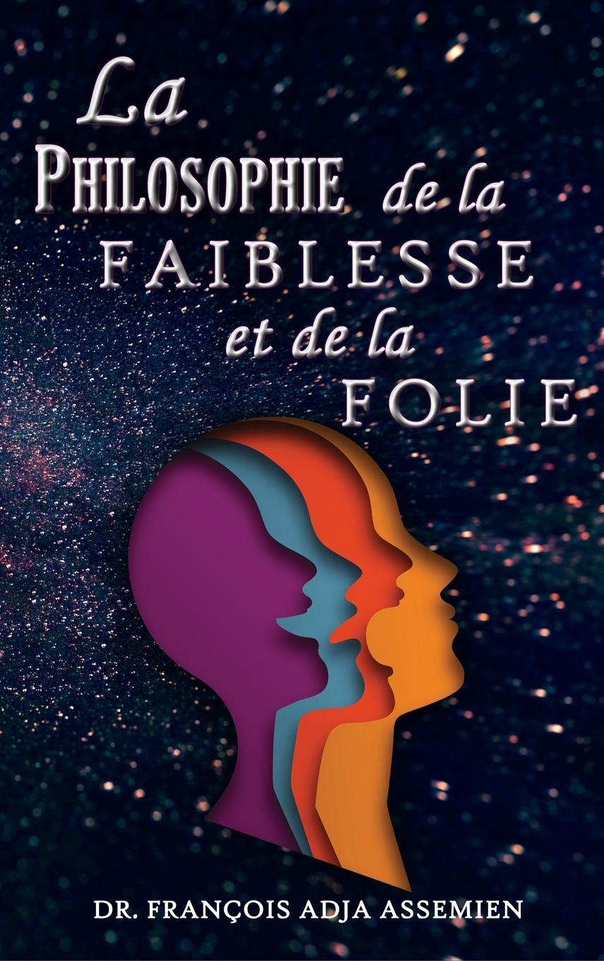 Vorderes Coverbild La Philosophie De La Faiblesse Et De La Folie