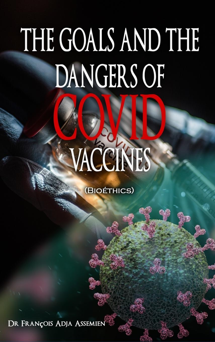 Vorderes Coverbild THE GOALS AND THE DANGERS OF COVID VACCINES (Bioéthics)