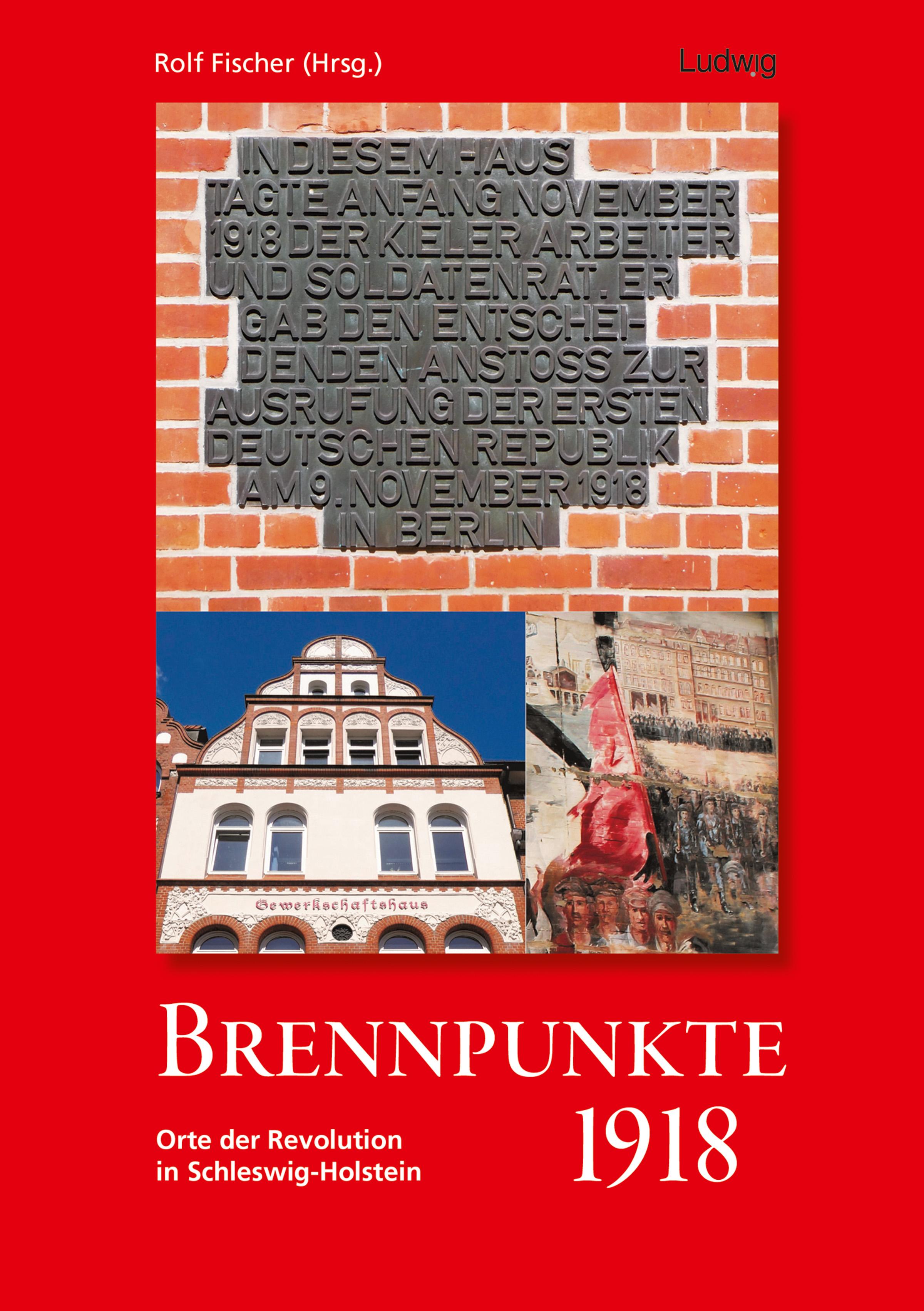 Vorderes Coverbild Brennpunkte 1918. Orte der Revolution in Schleswig-Holstein
