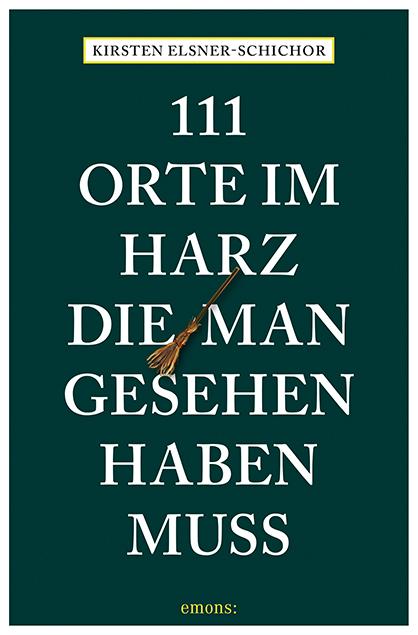Vorderes Coverbild 111 Orte im Harz, die man gesehen haben muss