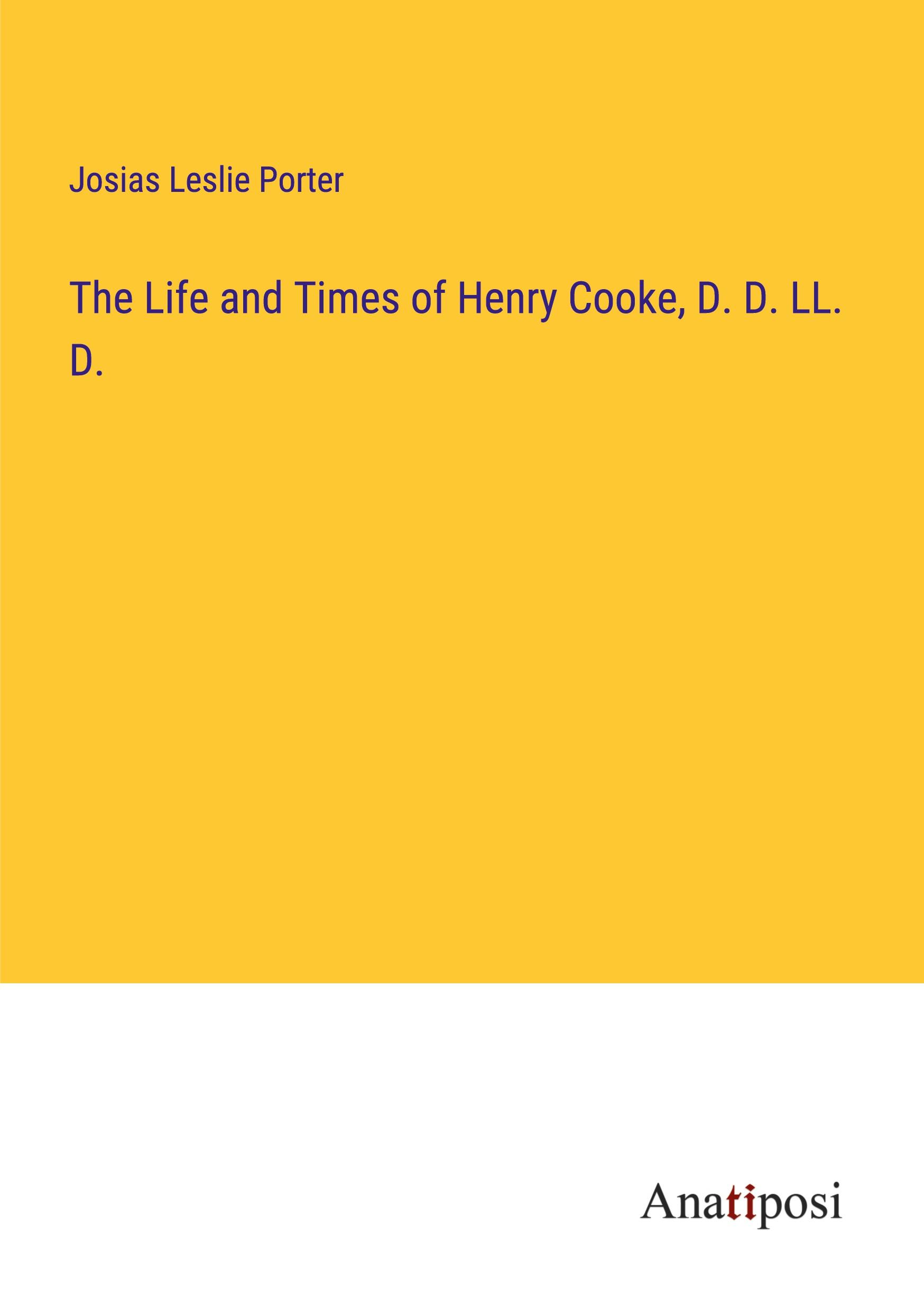 Vorderes Coverbild The Life and Times of Henry Cooke, D. D. LL. D.