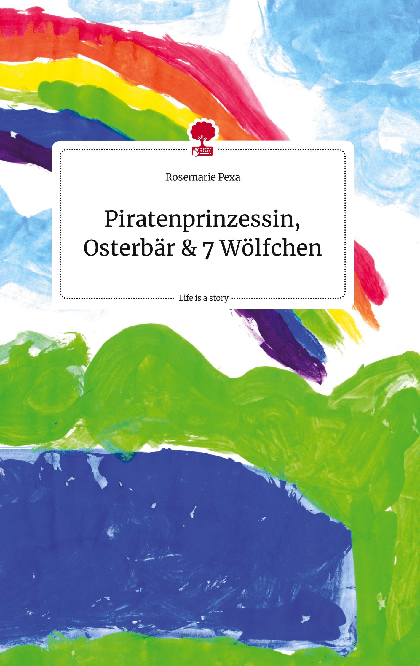 Vorderes Coverbild Piratenprinzessin, Osterbär und 7 Wölfchen. Life is a Story - story.one