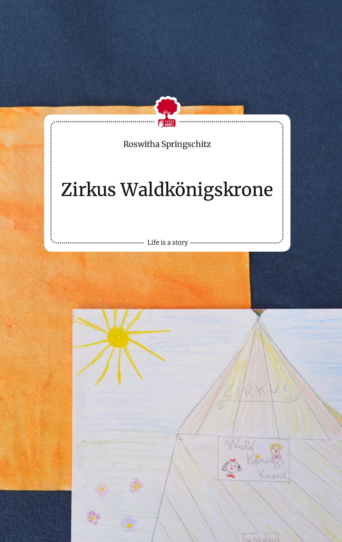 Vorderes Coverbild Zirkus Waldkönigskrone. Life is a Story - story.one