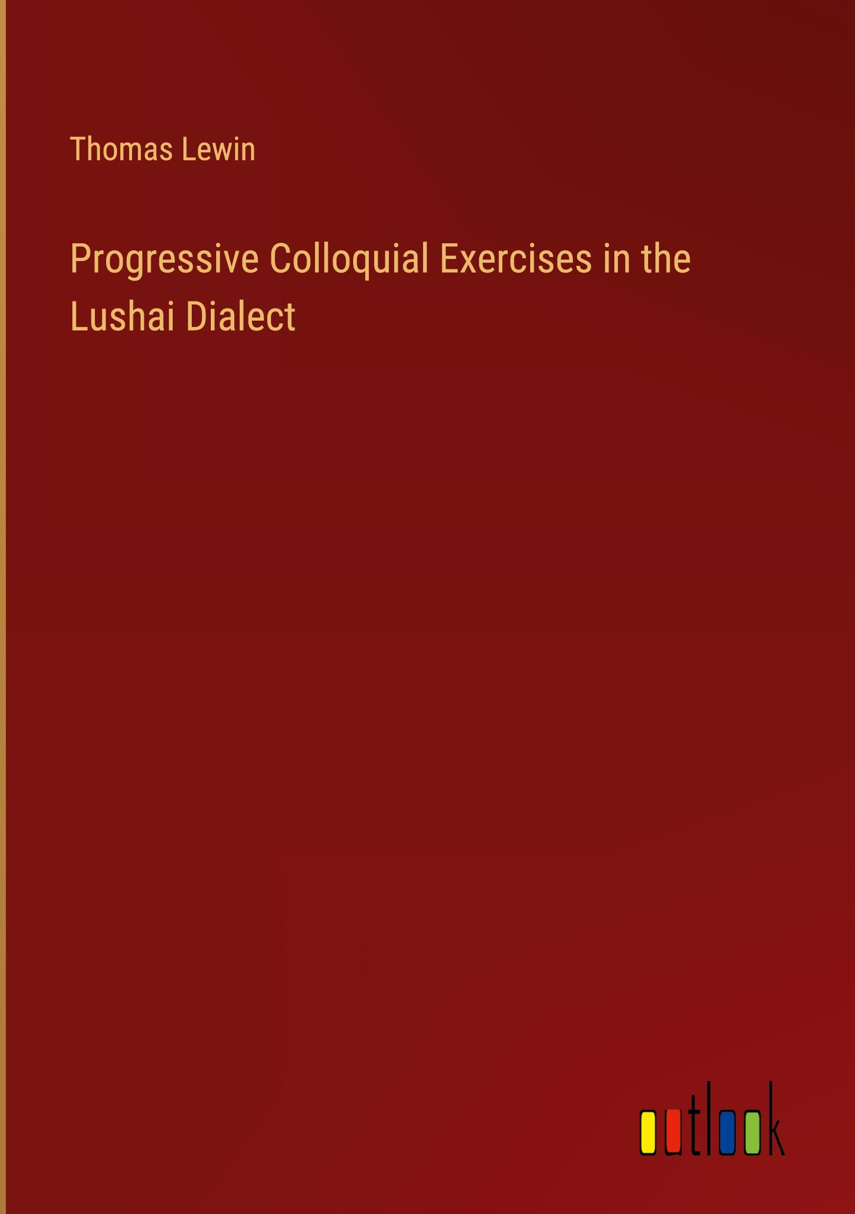 Vorderes Coverbild Progressive Colloquial Exercises in the Lushai Dialect