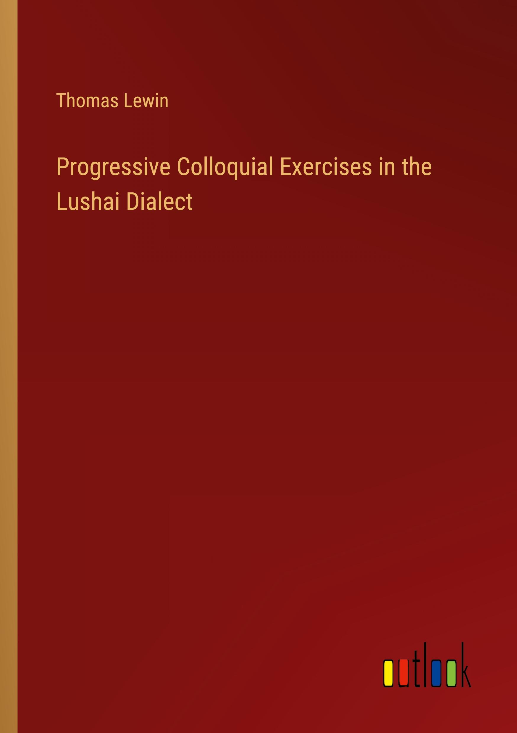 Vorderes Coverbild Progressive Colloquial Exercises in the Lushai Dialect