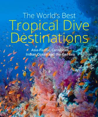 Vorderes Coverbild The World's Best Tropical Dive Destinations