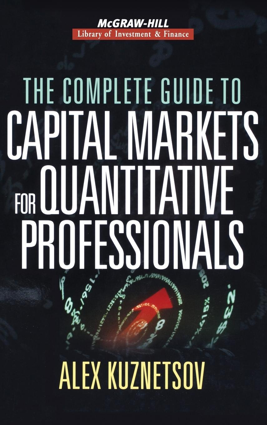 Vorderes Coverbild The Complete Guide to Capital Markets for Quantitative Professionals