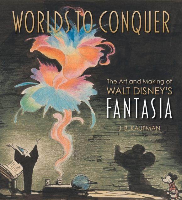 Vorderes Coverbild Worlds to Conquer: The Art & Making of Walt Disney's Fantasia
