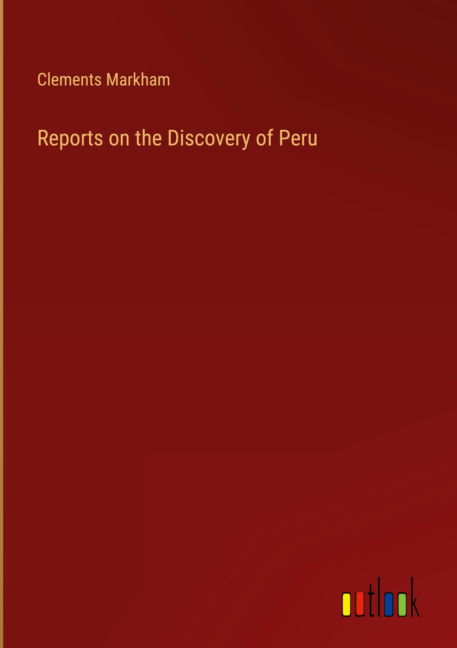 Vorderes Coverbild Reports on the Discovery of Peru