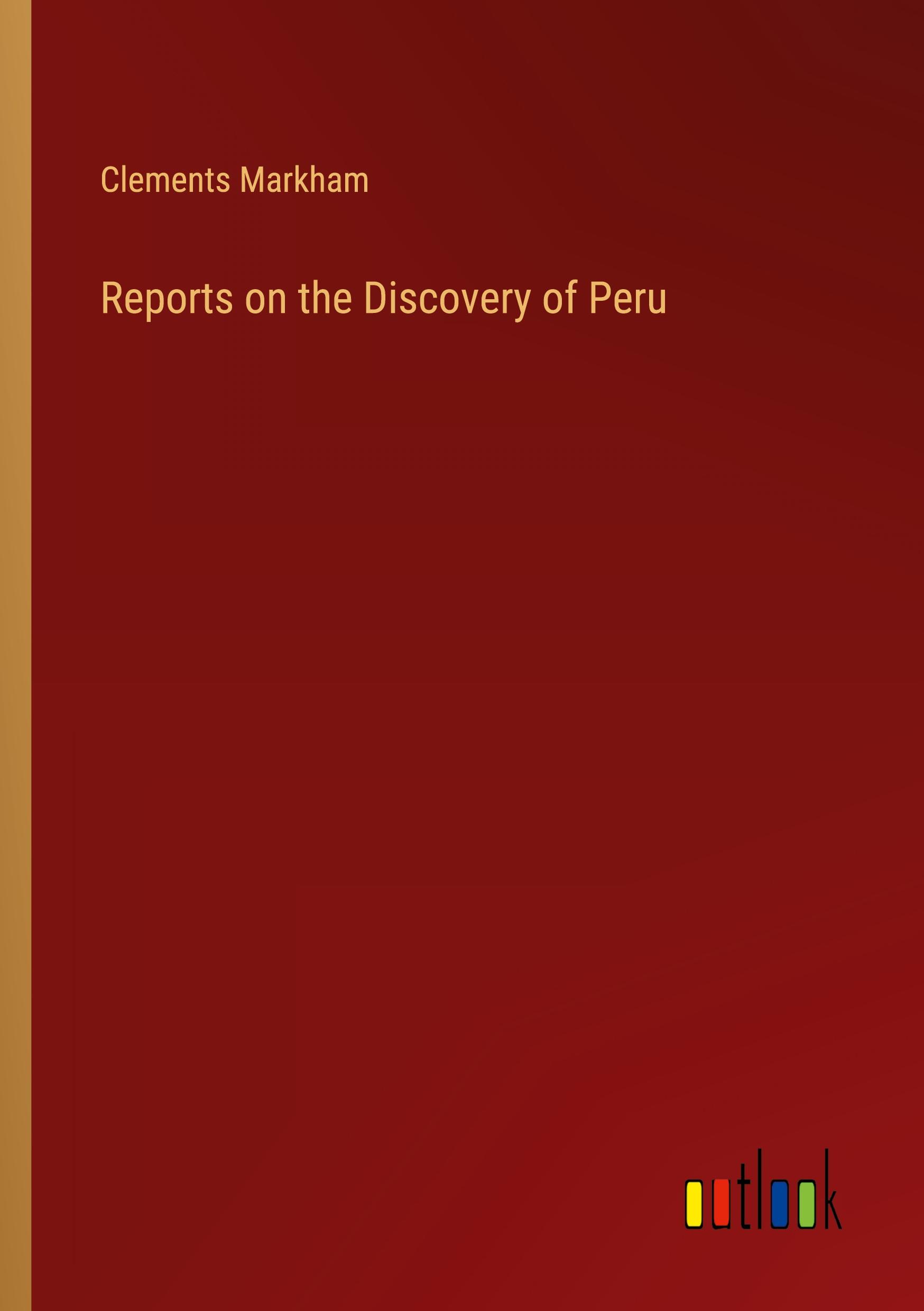 Vorderes Coverbild Reports on the Discovery of Peru