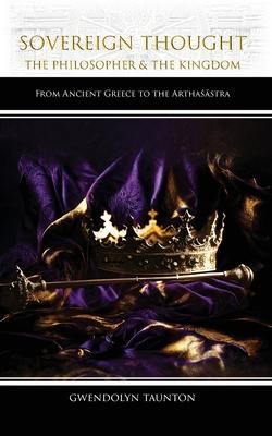 Vorderes Coverbild Sovereign Thought: The Philosopher & the Kingdom: From Ancient Greece to the Arthaśāstra