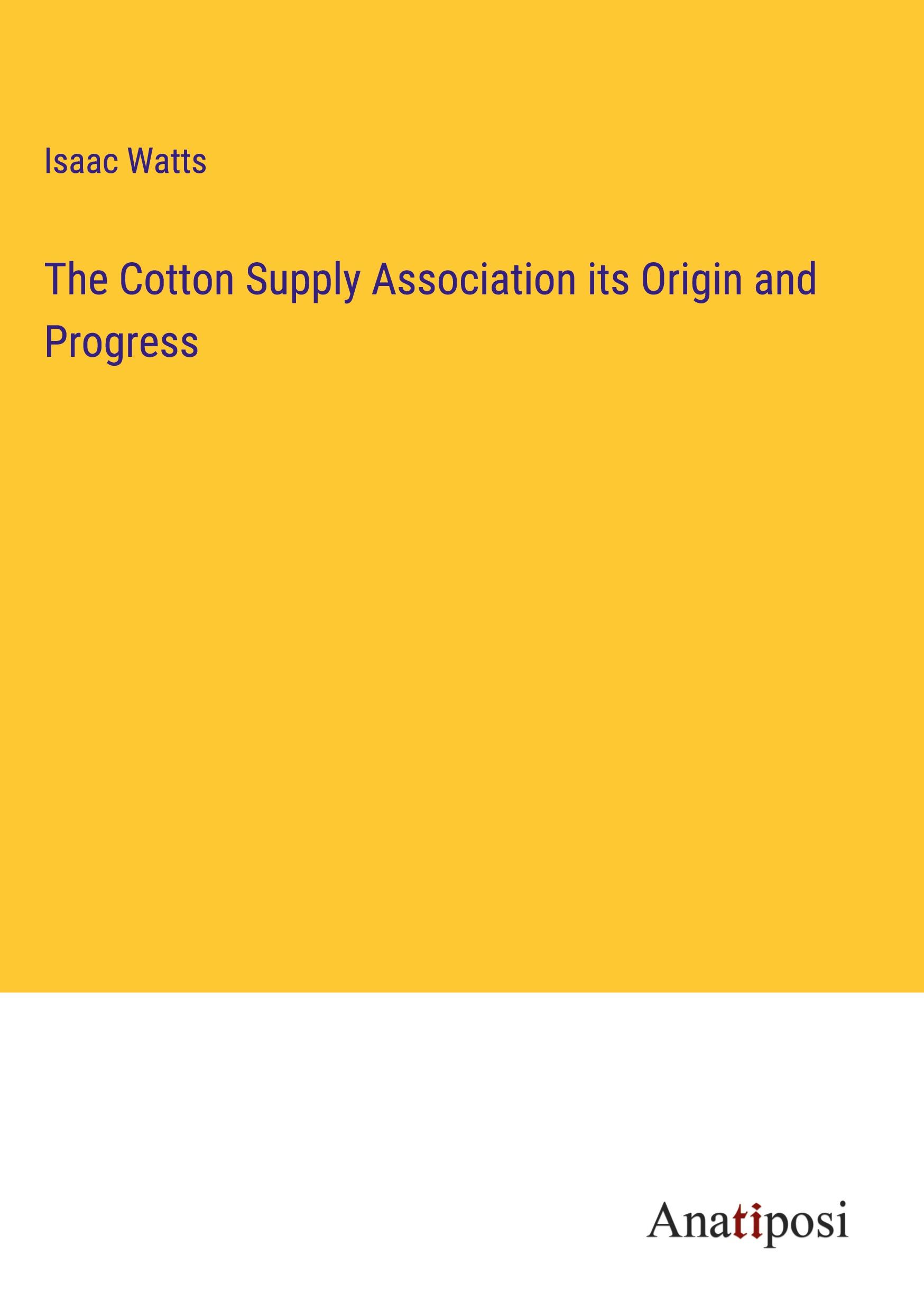 Vorderes Coverbild The Cotton Supply Association its Origin and Progress