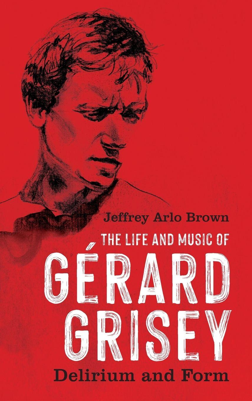 Vorderes Coverbild Life and Music of Gérard Grisey