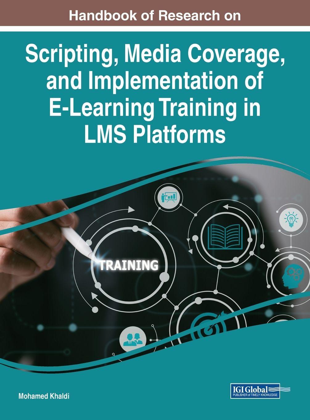Vorderes Coverbild Handbook of Research on Scripting, Media Coverage, and Implementation of E-Learning Training in LMS Platforms