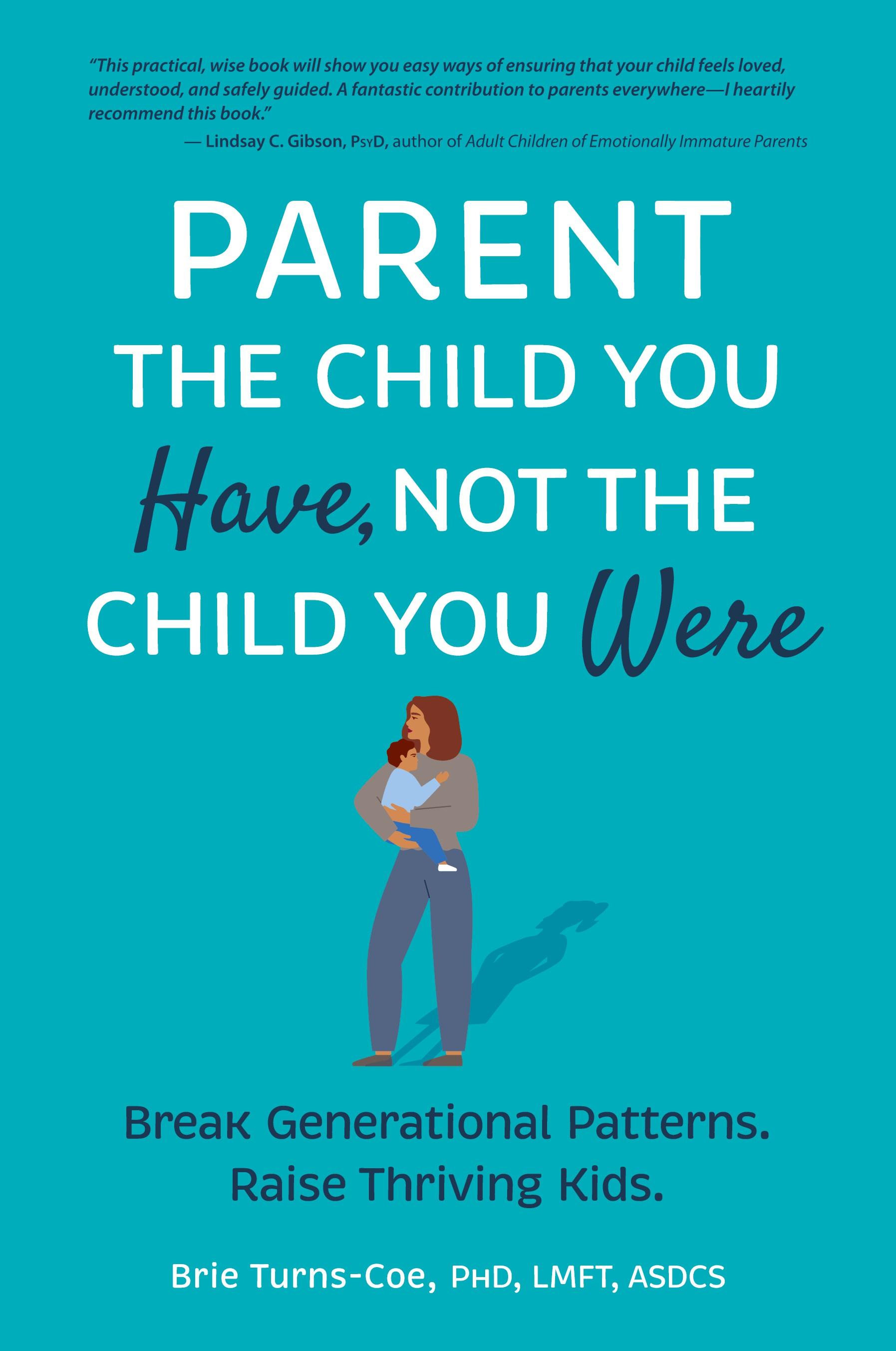 Vorderes Coverbild Parent the Child You Have, Not the Child You Were