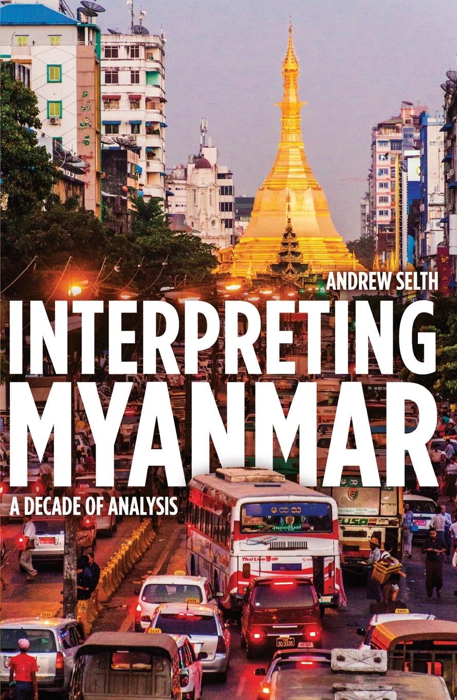 Vorderes Coverbild Interpreting Myanmar: A Decade of Analysis