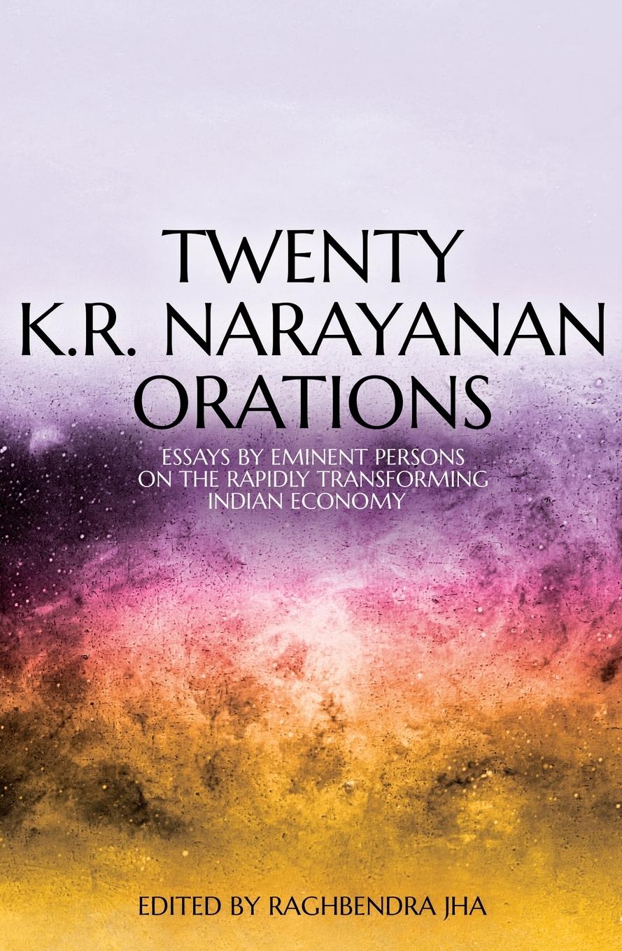 Vorderes Coverbild Twenty K.R. Narayanan Orations: Essays by Eminent Persons on the Rapidly Transforming Indian Economy