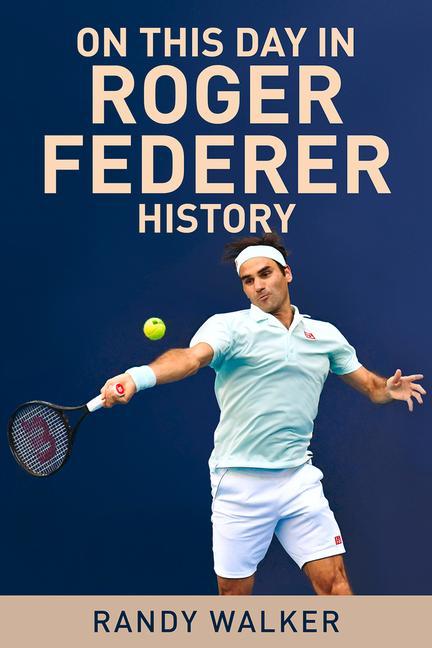 Vorderes Coverbild On This Day in Roger Federer History