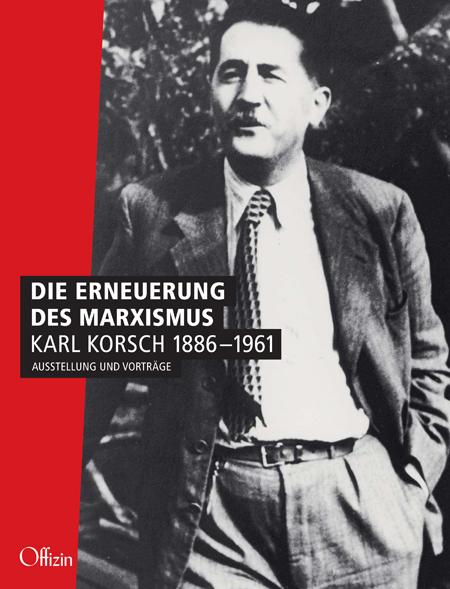 Vorderes Coverbild Die Erneuerung des Marxismus. Karl Korsch 1886-1961
