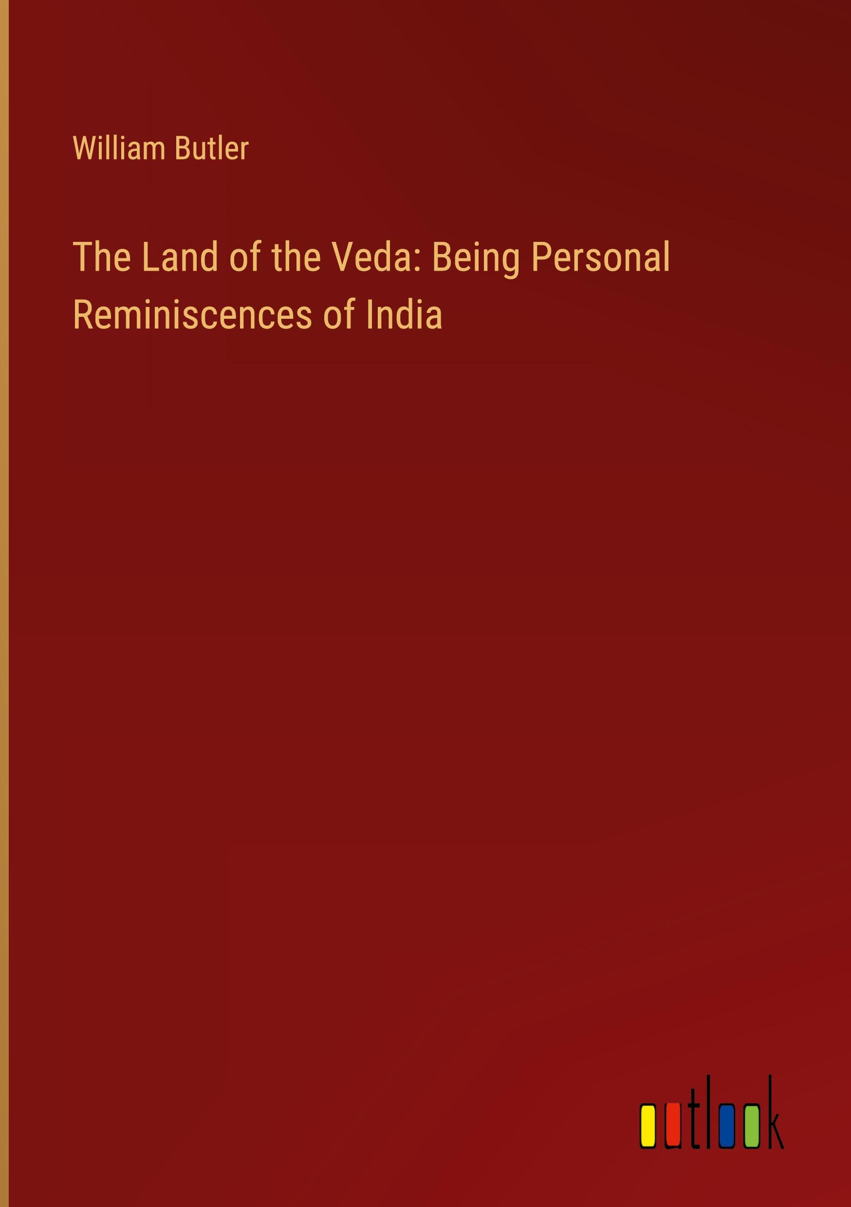 Vorderes Coverbild The Land of the Veda: Being Personal Reminiscences of India