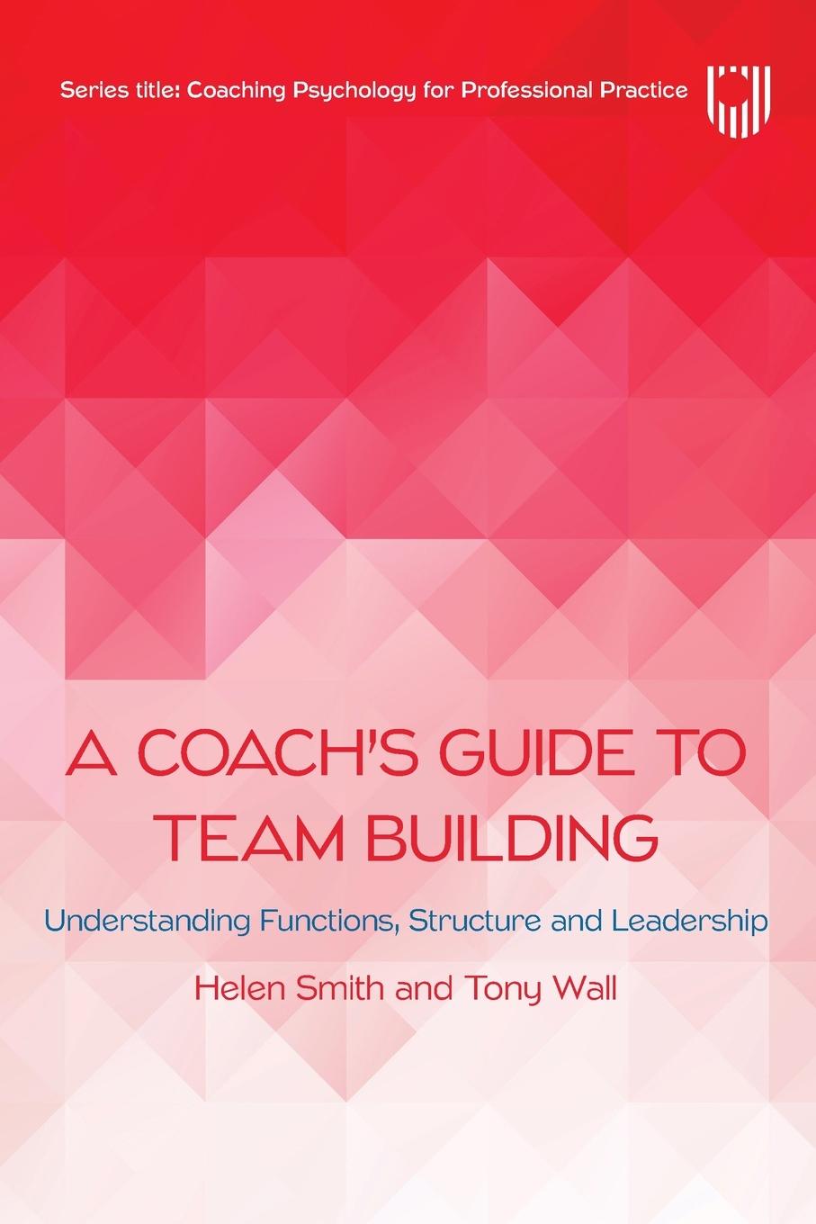 Vorderes Coverbild A Coach's Guide to Team Building: Understanding Functions, Structure and Leadership