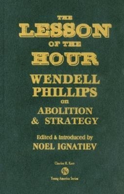 Vorderes Coverbild The Lesson of the Hour: Wendell Phillips on Abolition & Strategy