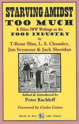 Vorderes Coverbild Starving Amidst Too Much & Other IWW Writings on the Food Industry