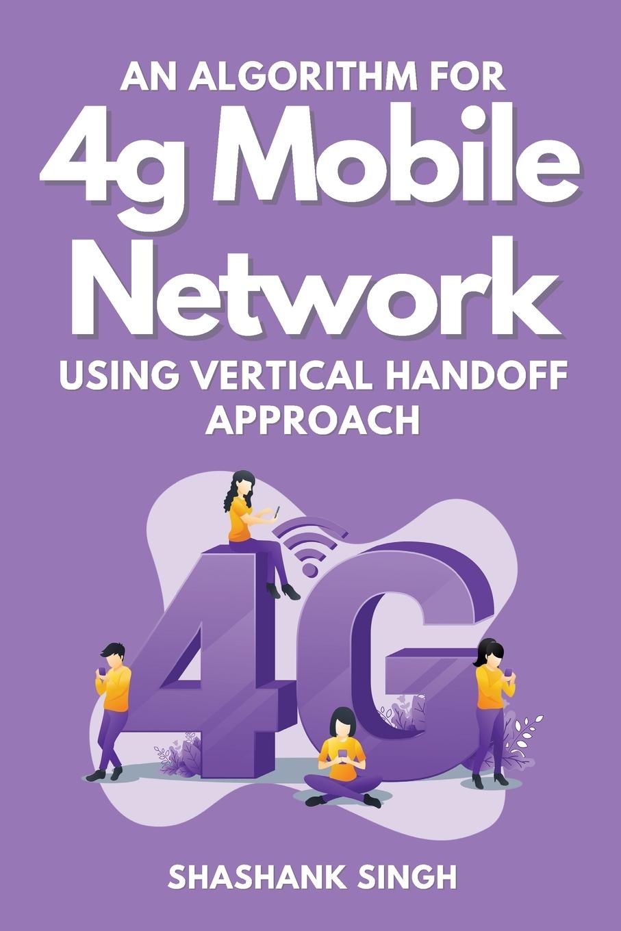 Vorderes Coverbild An Algorithm for 4g Mobile Network Using Vertical Handoff Approach