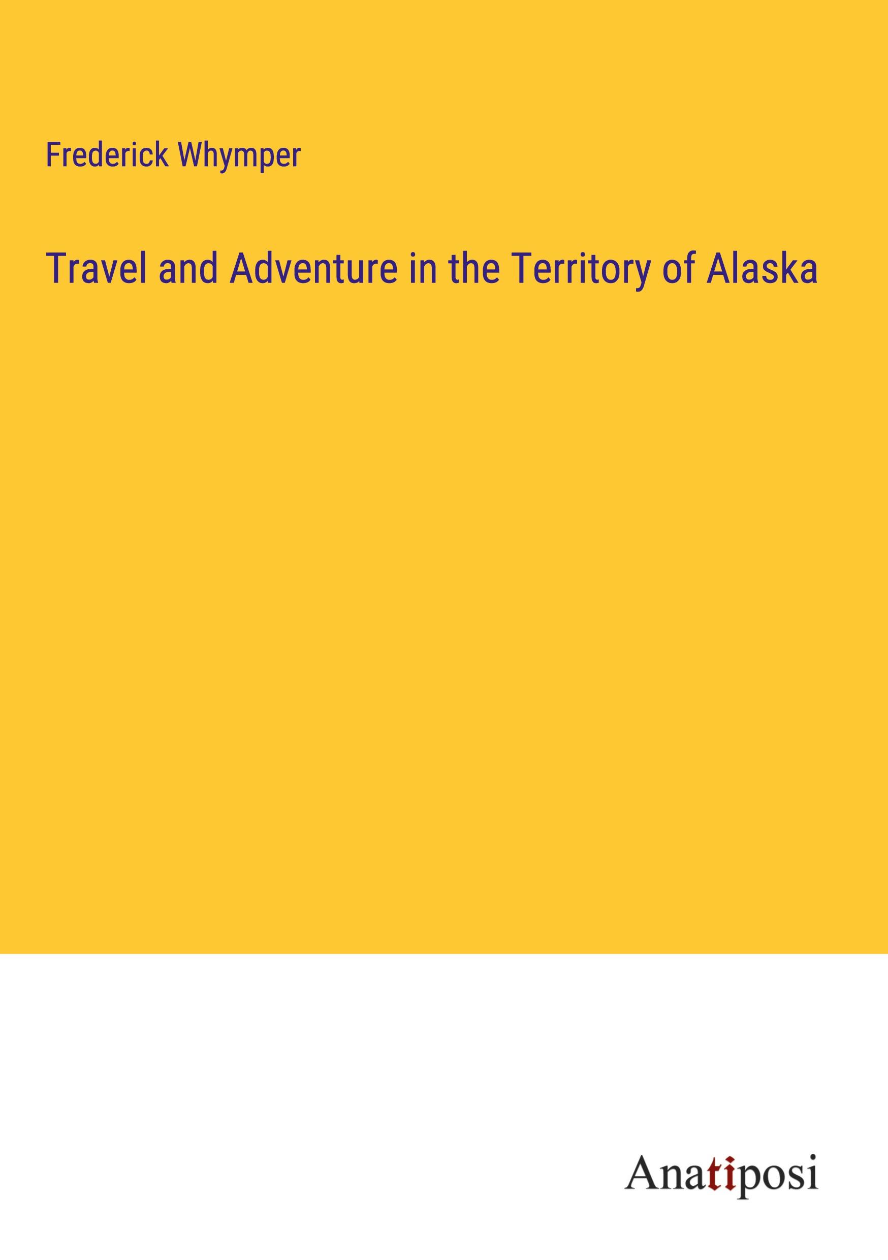 Vorderes Coverbild Travel and Adventure in the Territory of Alaska