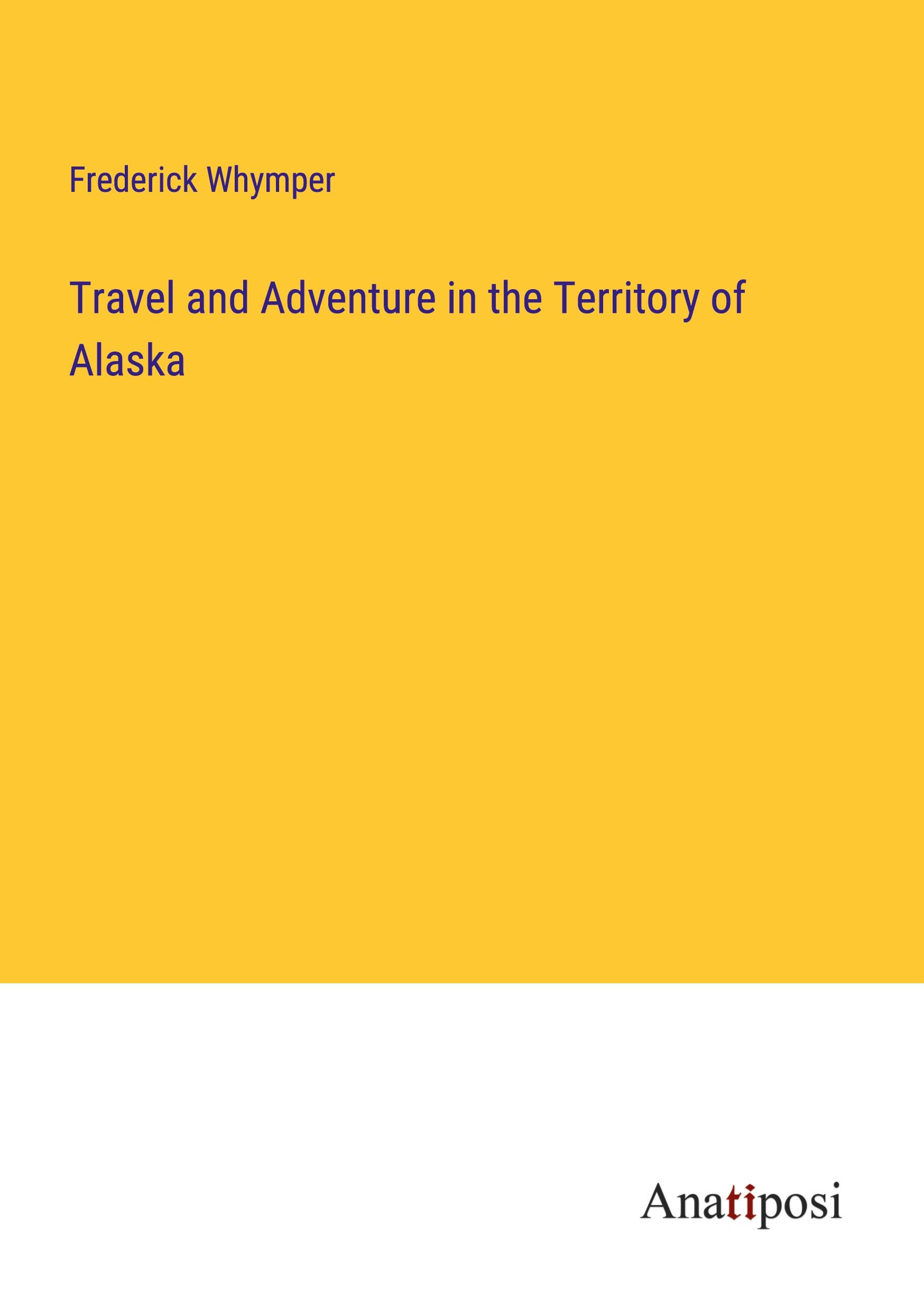 Vorderes Coverbild Travel and Adventure in the Territory of Alaska