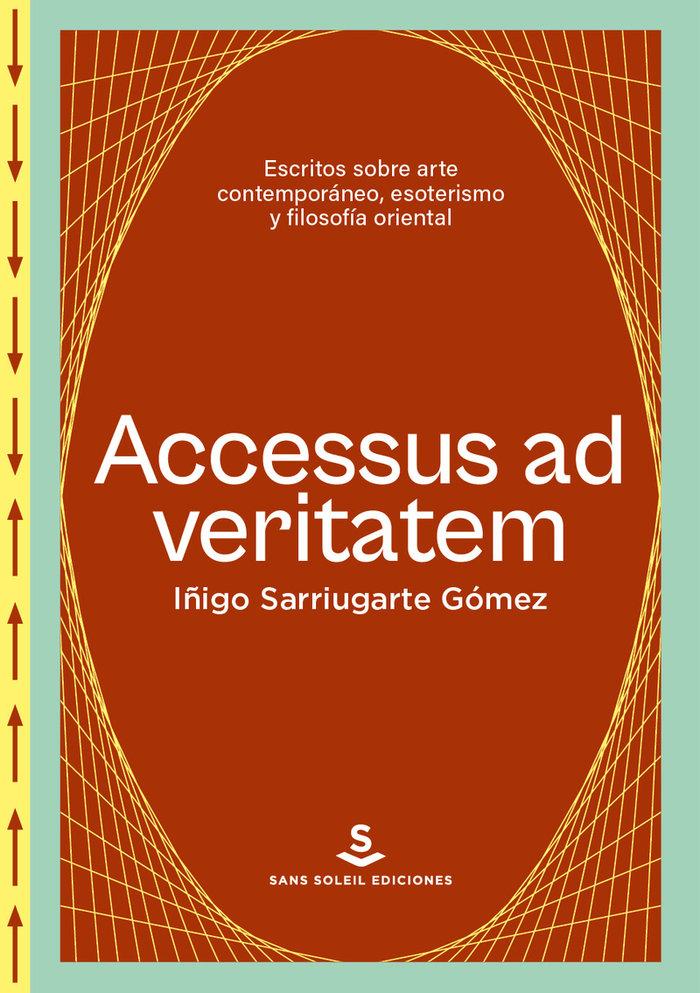Vorderes Coverbild Accesus ad veritatem : escritos sobre arte contemporáneo, esoterismo y filosofía oriental