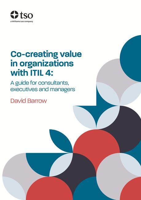 Vorderes Coverbild Co-Creating Value in Organizations with Itil 4: A Guide for Consultants, Executives and Managers
