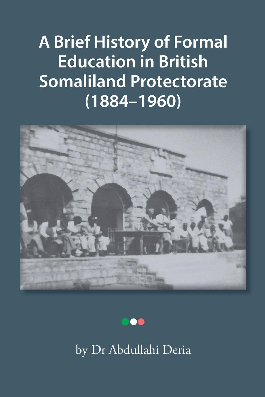 Vorderes Coverbild A Brief History of Formal Education in British Somaliland Protectorate (1884-1960)