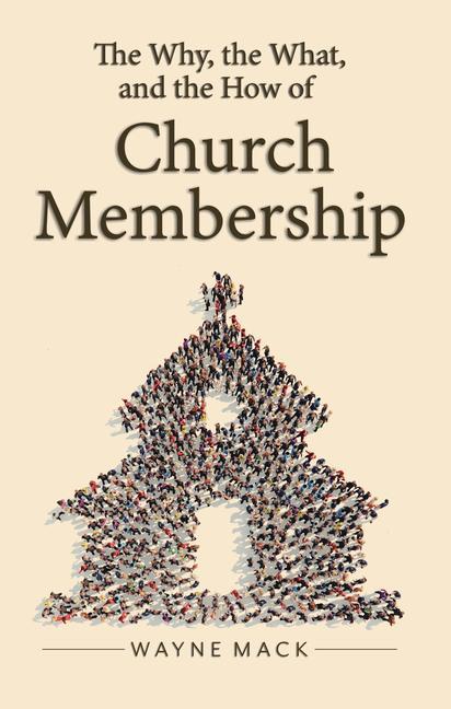 Vorderes Coverbild The Why, the What, and the How of Church Membership