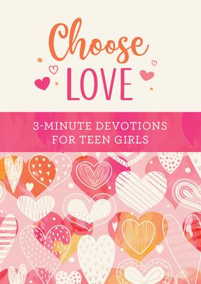 Vorderes Coverbild Choose Love: 3-Minute Devotions for Teen Girls