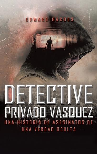 Vorderes Coverbild Detective Privado Vásquez: Una Historia de Asesinatos de Una Verdad Oculta