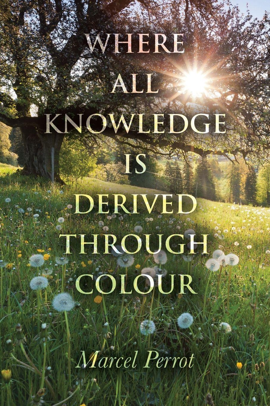Vorderes Coverbild Where All Knowledge Is Derived Through Colour