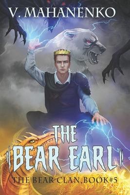 Vorderes Coverbild The Bear Earl (The Bear Clan Book 5): A Progression Fantasy
