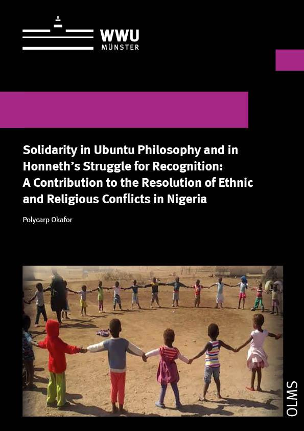 Vorderes Coverbild Solidarity in Ubuntu Philosophy and in Honneth's Struggle for Recognition: A Contribution to the Resolution of Ethnic and Religious Conflicts in Nigeria