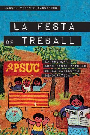 Vorderes Coverbild La Festa de Treball : la primera gran festa de la Catalunya democràtica