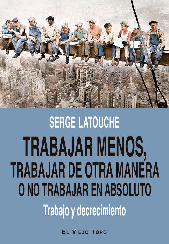Vorderes Coverbild Trabajar menos, trabajar de otra manera o no trabajar (en absoluto)