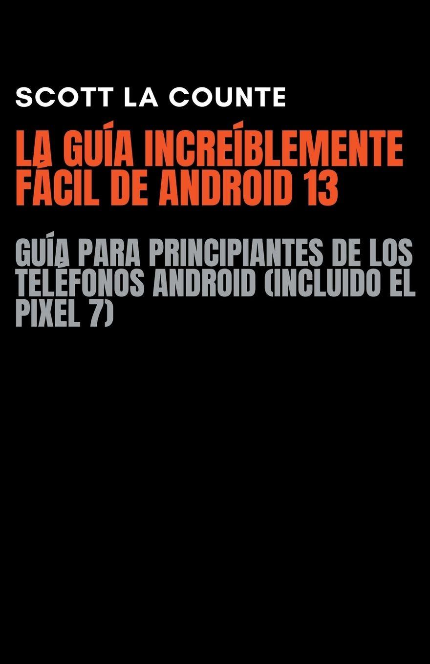 Vorderes Coverbild La Guía Increíblemente Fácil De Android 13