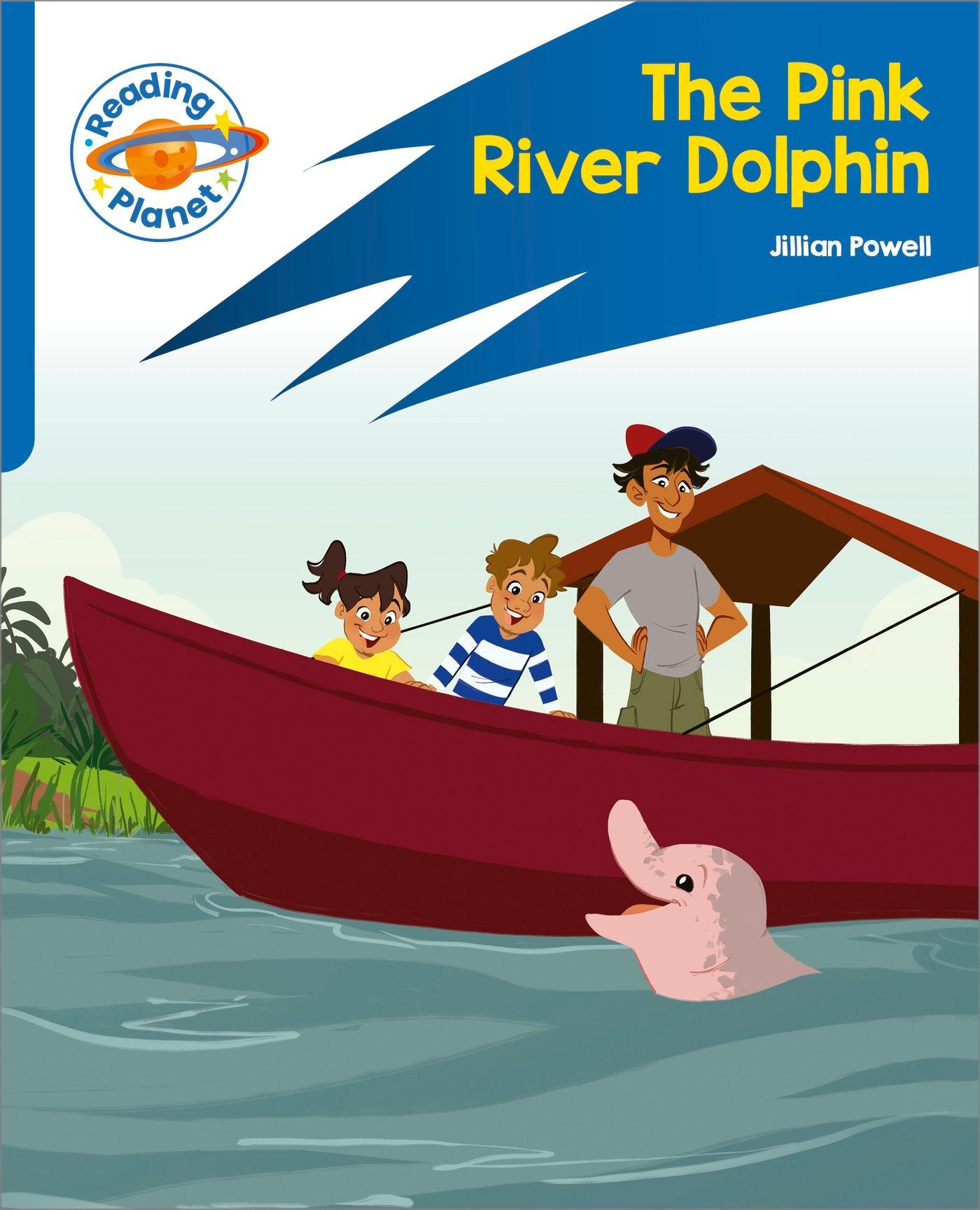 Vorderes Coverbild Reading Planet: Rocket Phonics - Target Practice - The Pink River Dolphin - Blue