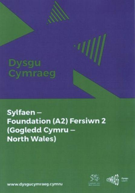 Vorderes Coverbild Dysgu Cymraeg: Sylfaen/Foundation (A2) - Gogledd Cymru/North Wales - Fersiwn 2