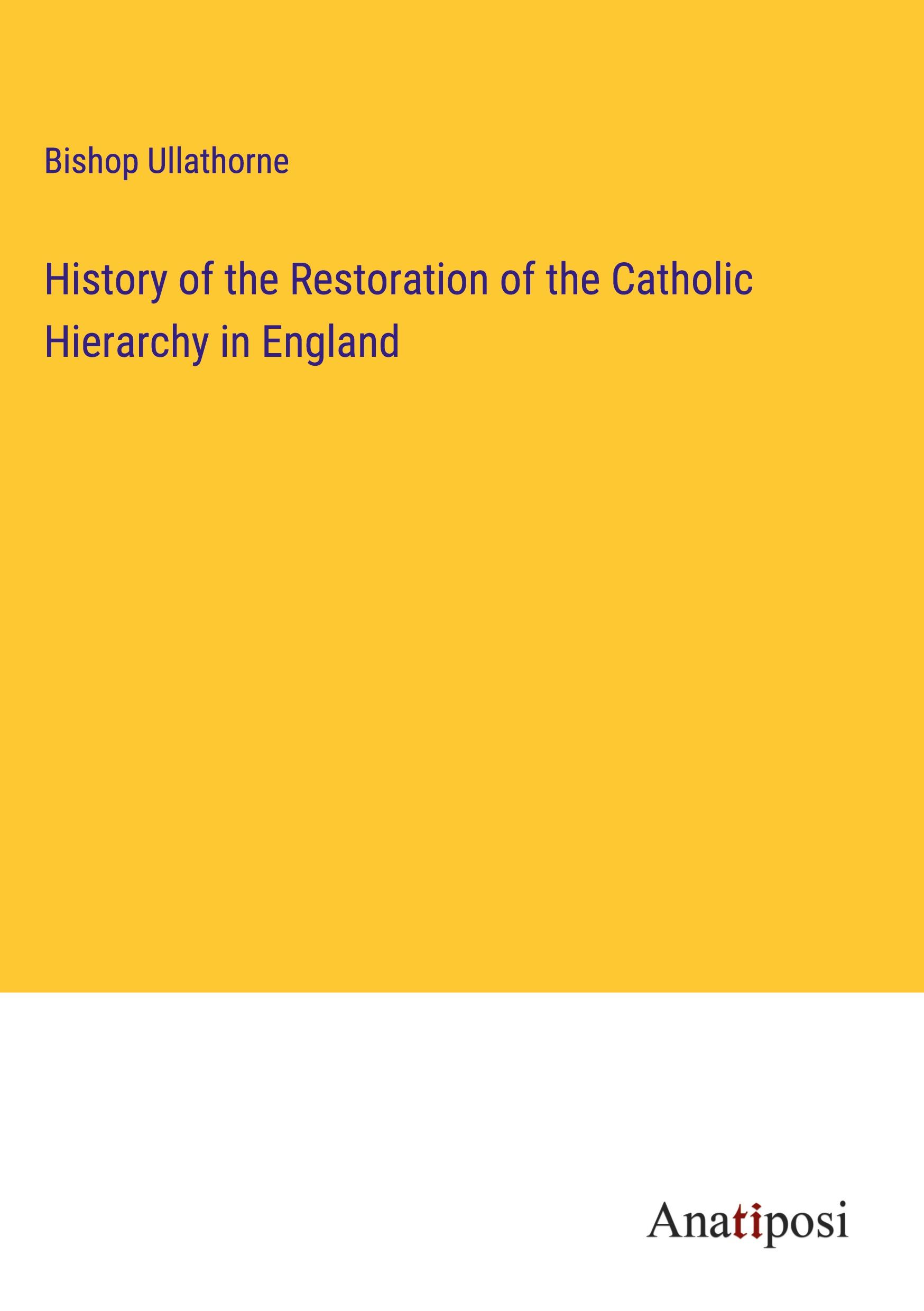 Vorderes Coverbild History of the Restoration of the Catholic Hierarchy in England