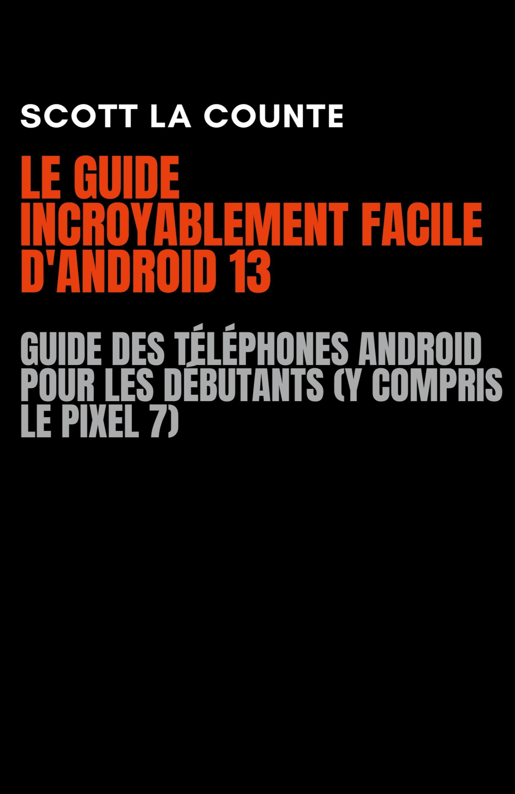 Vorderes Coverbild Le Guide Incroyablement Facile D'android 13