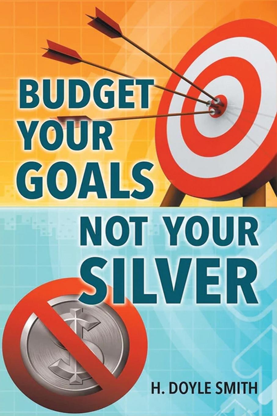Vorderes Coverbild Budget Your Goals Not Your Silver