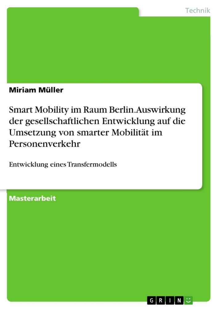 Vorderes Coverbild Smart Mobility im Raum Berlin. Auswirkung der gesellschaftlichen Entwicklung auf die Umsetzung von smarter Mobilität im Personenverkehr