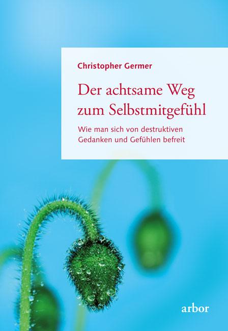 Vorderes Coverbild Der achtsame Weg zum Selbstmitgefühl