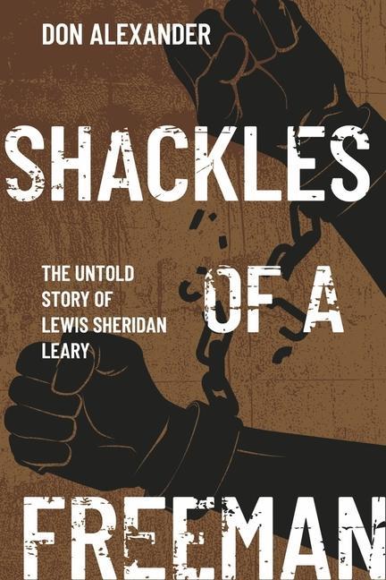 Vorderes Coverbild Shackles of a Freeman: The Untold Story of Lewis Sheridan Leary
